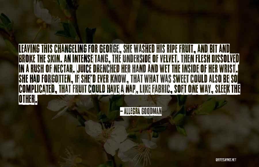 Sweet Nectar Quotes By Allegra Goodman Sweet Nectar Quotes By Allegra Goodman