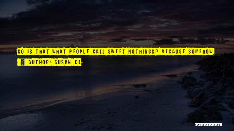 Sweet Nothings Quotes By Susan Ee