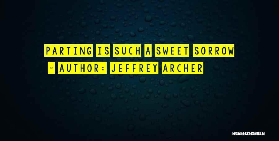 Sweet Parting Quotes By Jeffrey Archer