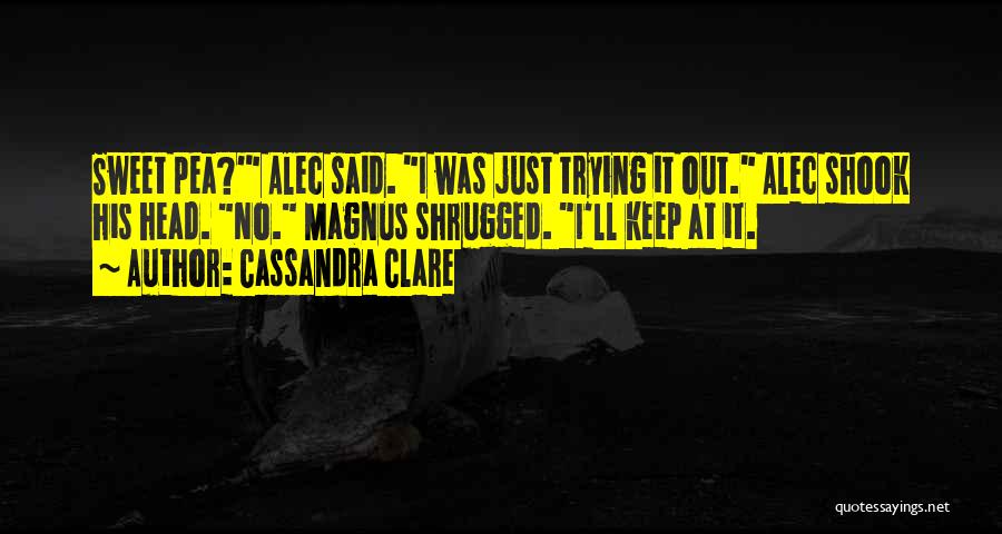 Sweet Pea Quotes By Cassandra Clare