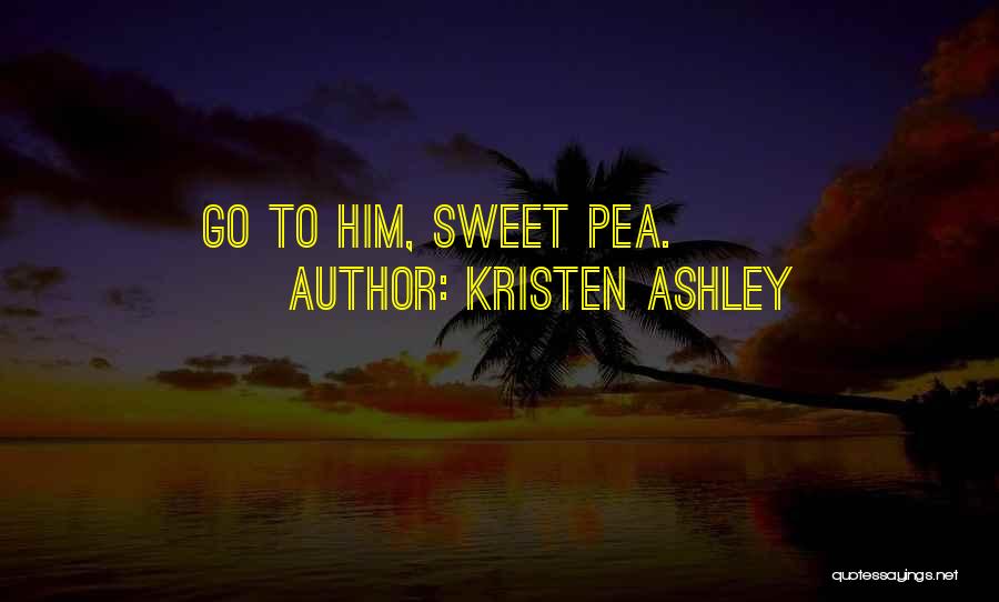 Sweet Pea Quotes By Kristen Ashley