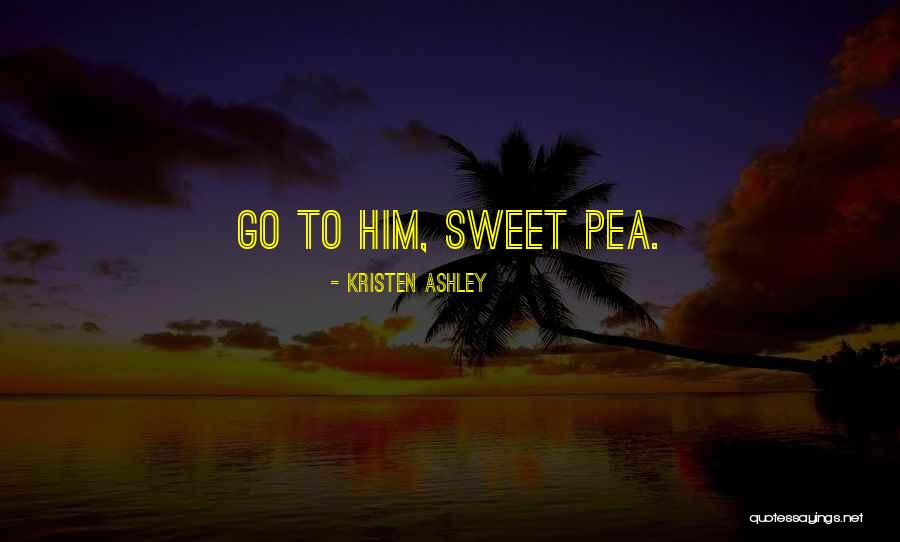 Sweet Pea Quotes By Kristen Ashley