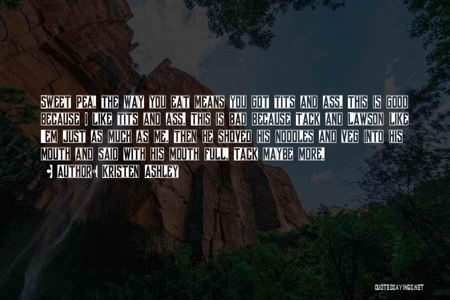Sweet Pea Quotes By Kristen Ashley Sweet Pea Quotes By Kristen Ashley