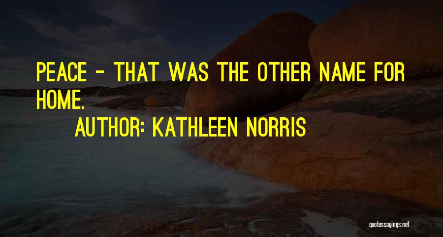 Sweet Peace Quotes By Kathleen Norris