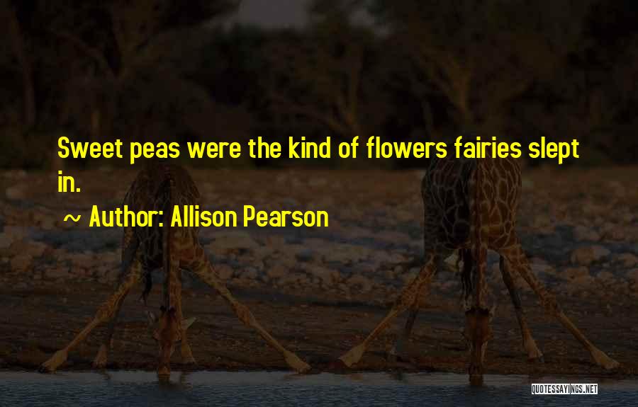 Sweet Peas Quotes By Allison Pearson