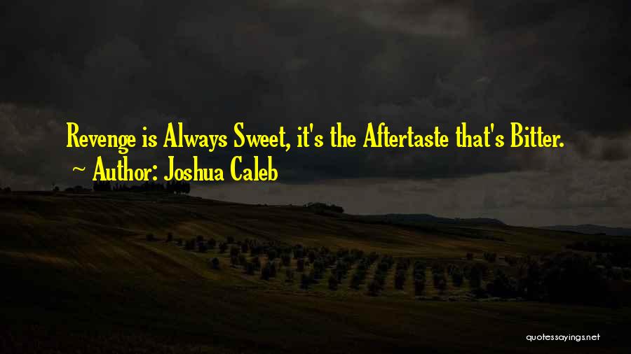 Sweet Revenge Quotes By Joshua Caleb