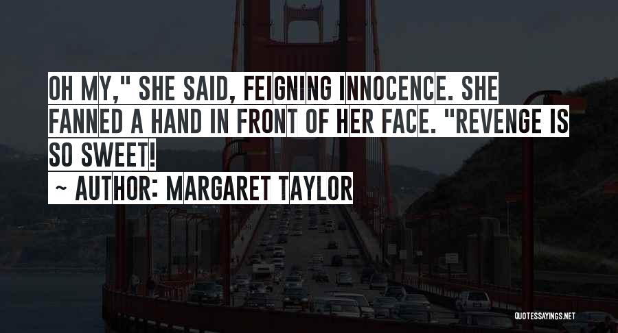 Sweet Revenge Quotes By Margaret Taylor