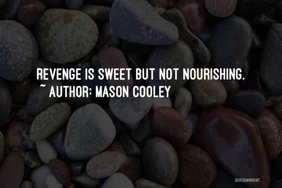 Sweet Revenge Quotes By Mason Cooley