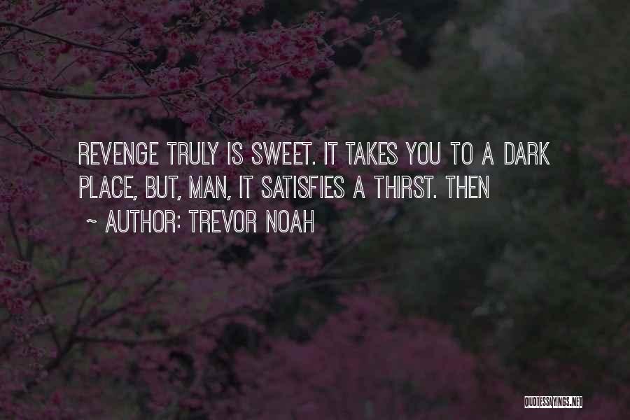 Sweet Revenge Quotes By Trevor Noah