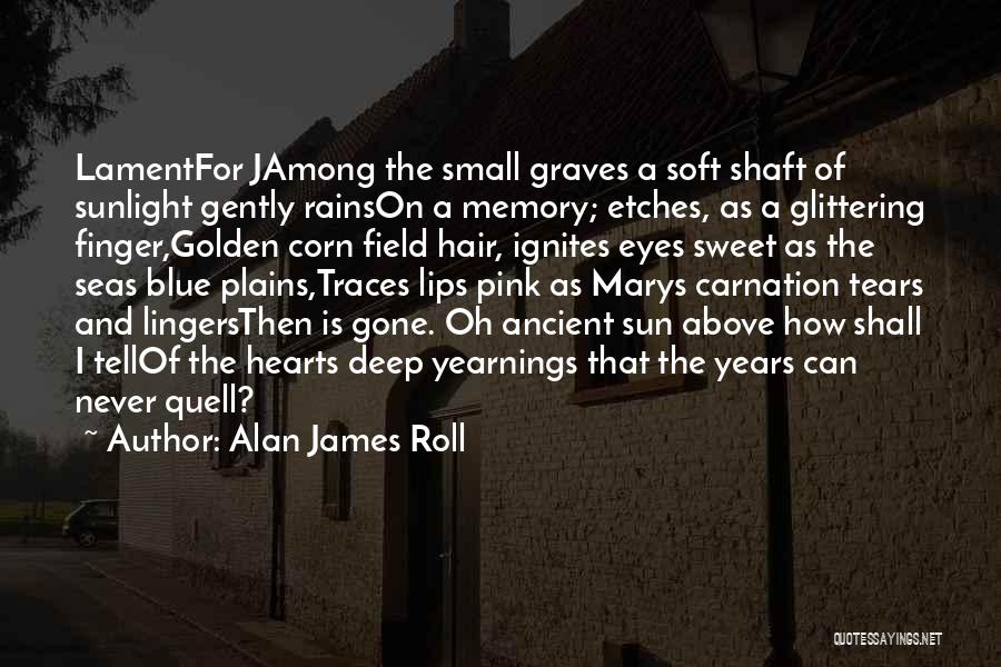 Sweet Roll Quotes By Alan James Roll