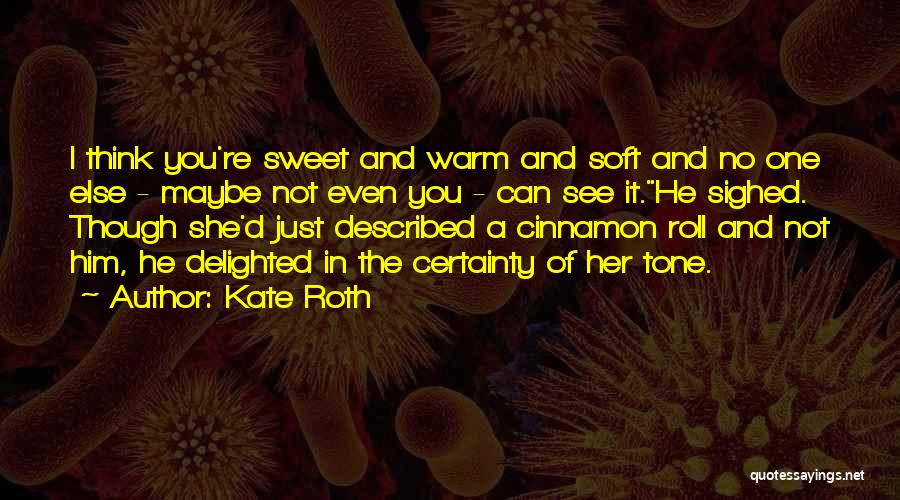 Sweet Roll Quotes By Kate Roth