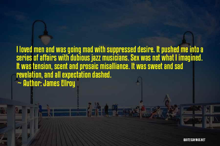 Sweet Scent Quotes By James Ellroy