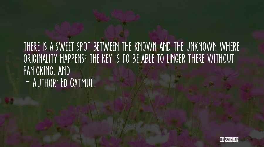 Sweet Spot Quotes By Ed Catmull
