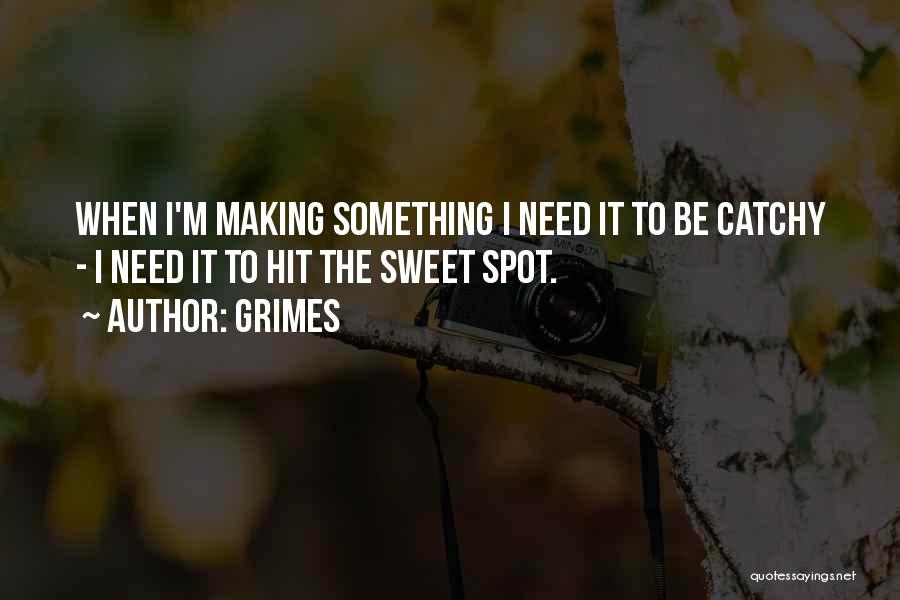 Sweet Spot Quotes By Grimes