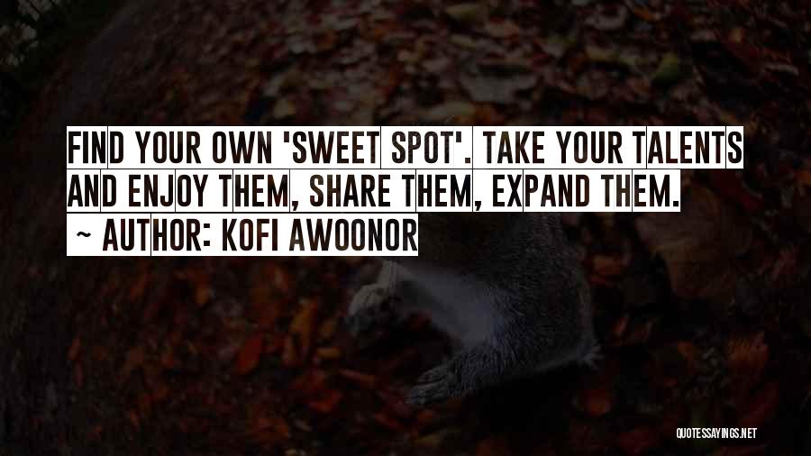 Sweet Spot Quotes By Kofi Awoonor