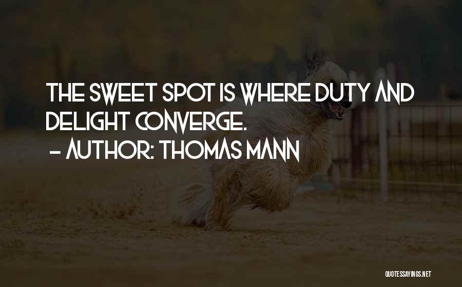 Sweet Spot Quotes By Thomas Mann