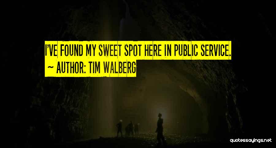 Sweet Spot Quotes By Tim Walberg