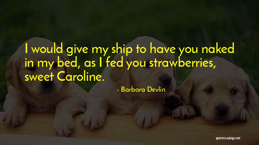 Sweet Strawberries Quotes By Barbara Devlin Sweet Strawberries Quotes By Barbara Devlin