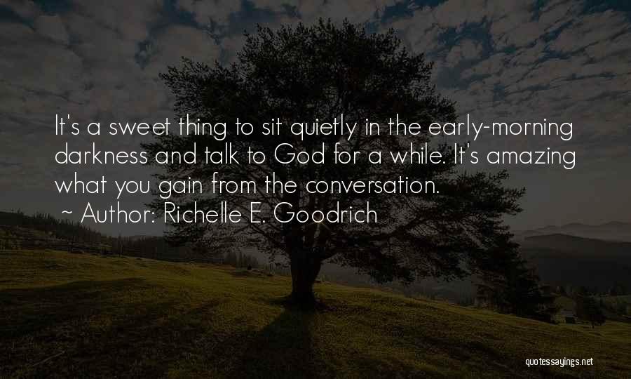 Sweet Talk Quotes By Richelle E. Goodrich