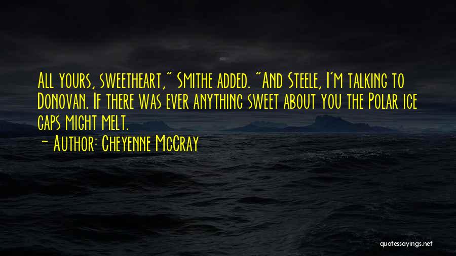 Sweet Talking Quotes By Cheyenne McCray