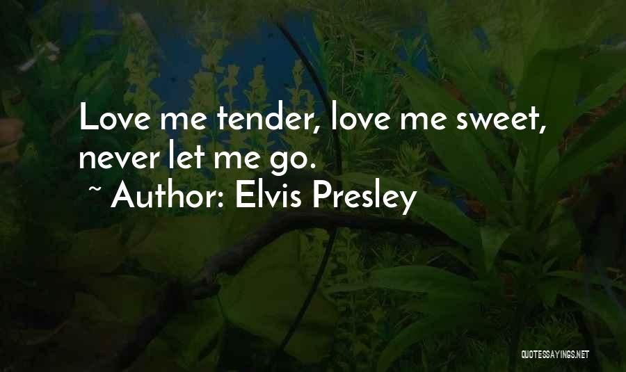 Sweet Tender Love Quotes By Elvis Presley