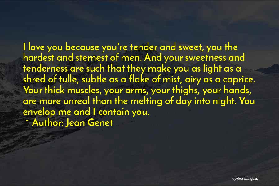 Sweet Tender Love Quotes By Jean Genet