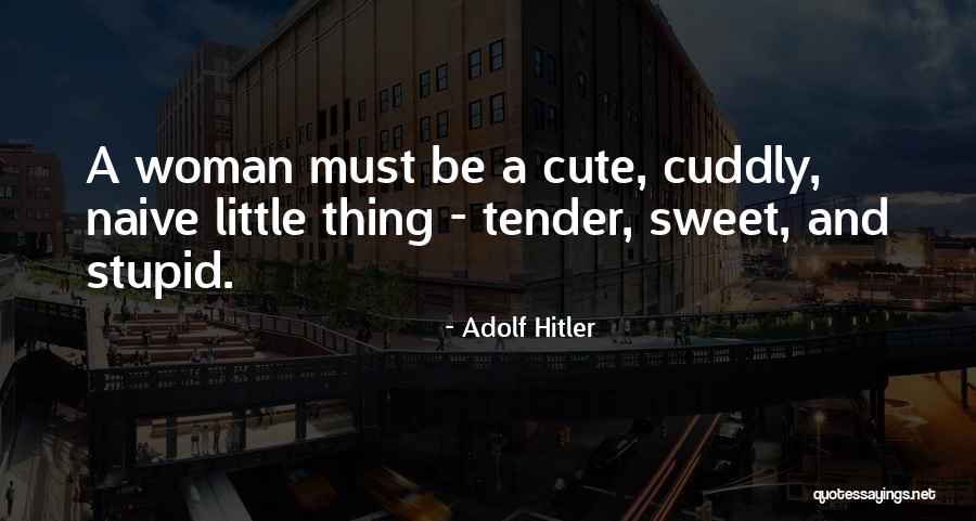 Sweet Tender Quotes By Adolf Hitler