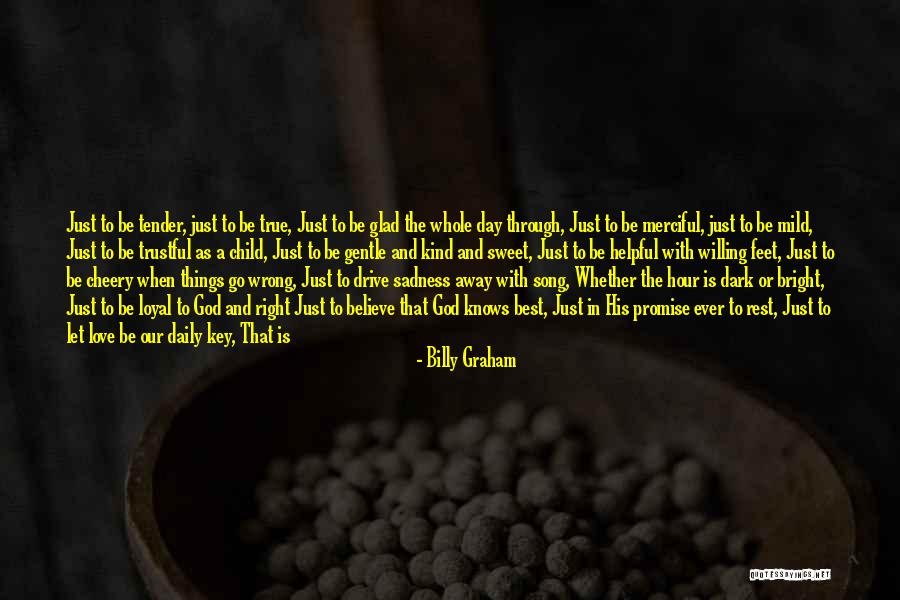 Sweet Tender Quotes By Billy Graham Sweet Tender Quotes By Billy Graham