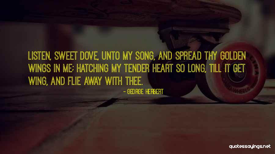 Sweet Tender Quotes By George Herbert Sweet Tender Quotes By George Herbert