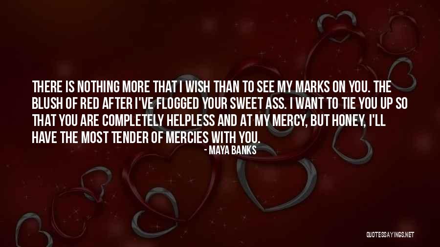 Sweet Tender Quotes By Maya Banks Sweet Tender Quotes By Maya Banks