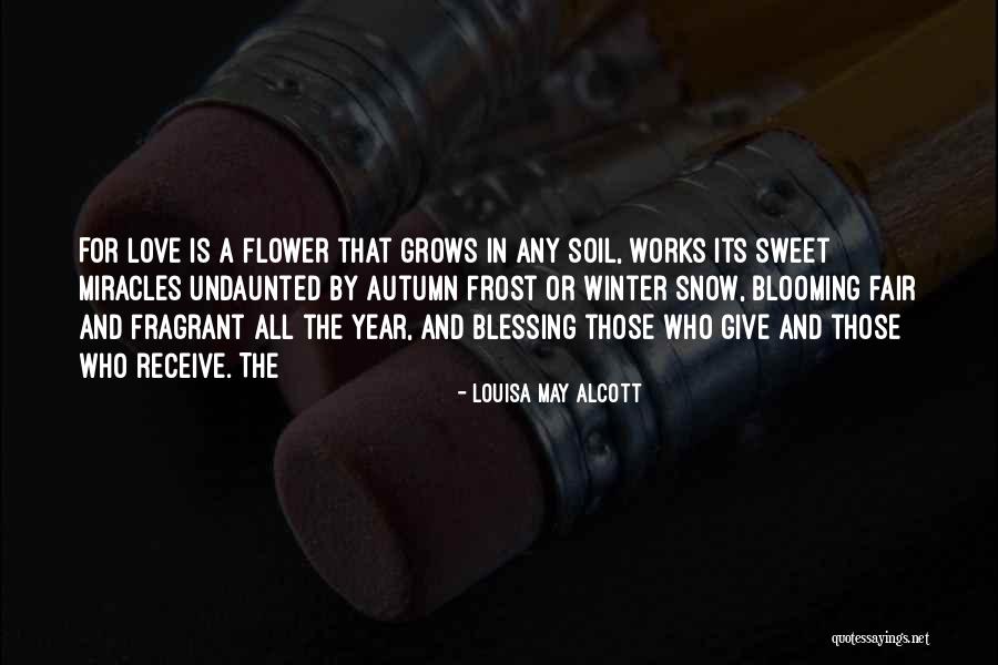 Sweet That Grows Quotes By Louisa May Alcott Sweet That Grows Quotes By Louisa May Alcott