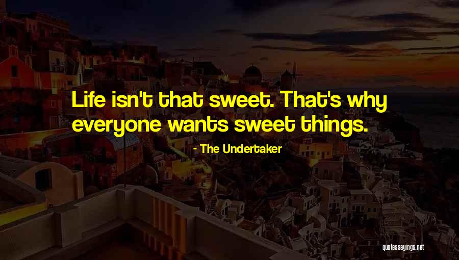 Sweet That Quotes By The Undertaker Sweet That Quotes By The Undertaker