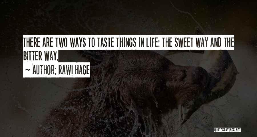 Sweet Things In Life Quotes By Rawi Hage