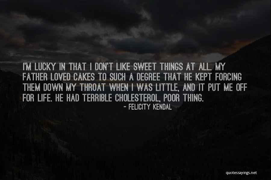 Sweet Throat Quotes By Felicity Kendal Sweet Throat Quotes By Felicity Kendal