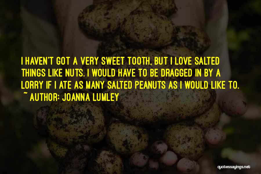 Sweet Tooth Love Quotes By Joanna Lumley