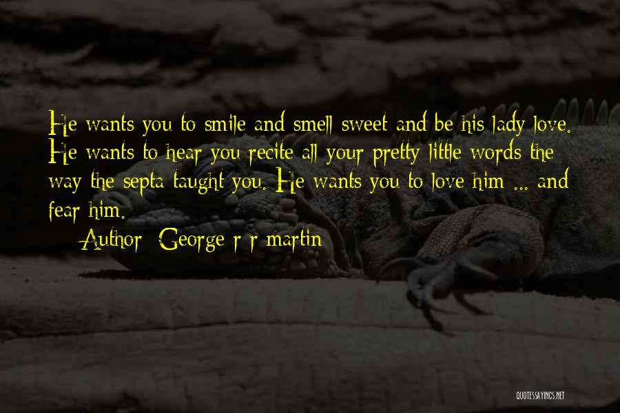 Sweet Words Love Quotes By George R R Martin