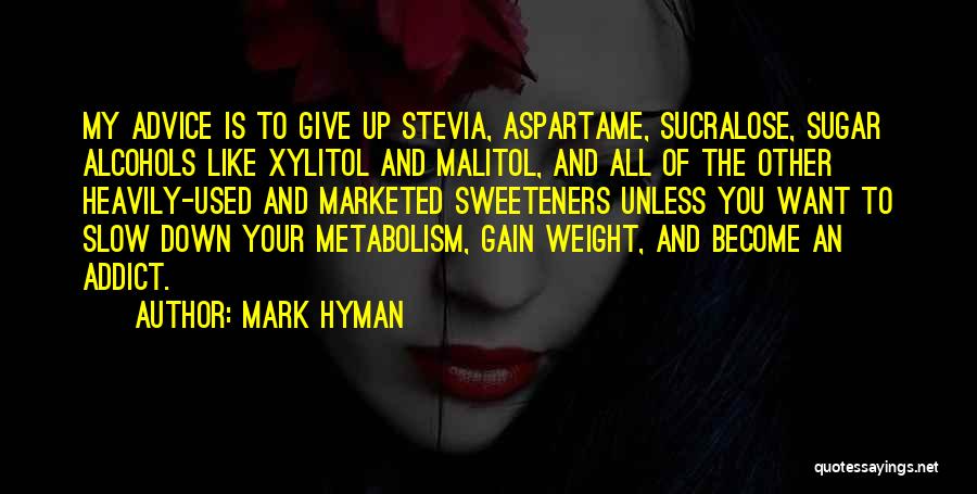 Sweeteners Quotes By Mark Hyman