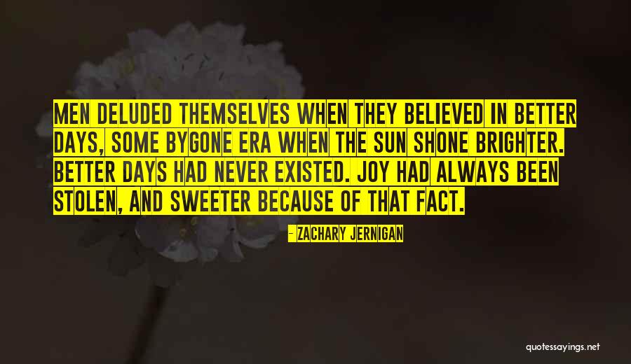 Sweeter Days Quotes By Zachary Jernigan Sweeter Days Quotes By Zachary Jernigan