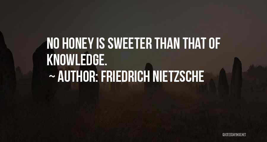 Sweeter Than Honey Quotes By Friedrich Nietzsche