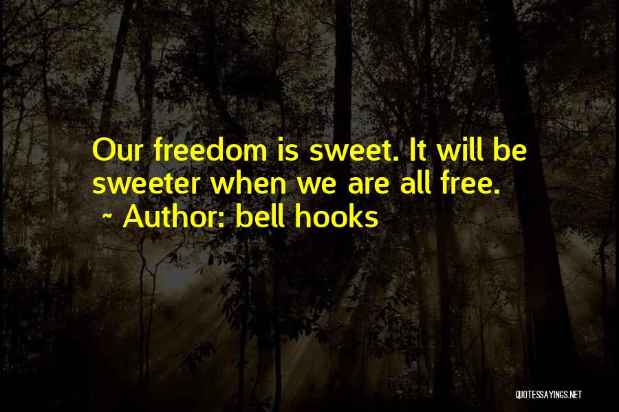 Sweeter Than Sweet Quotes By Bell Hooks