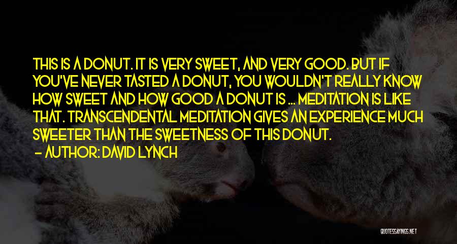 Sweeter Than Sweet Quotes By David Lynch