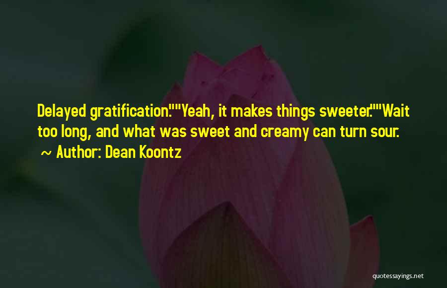 Sweeter Than Sweet Quotes By Dean Koontz