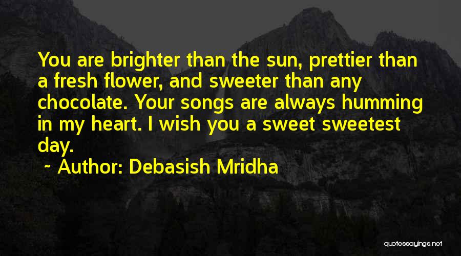 Sweeter Than Sweet Quotes By Debasish Mridha