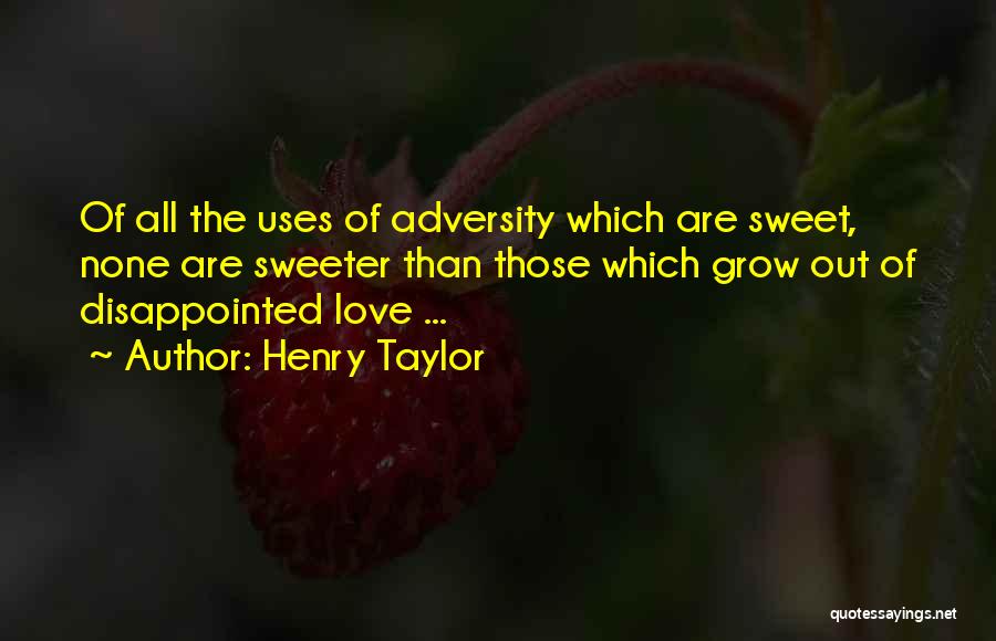 Sweeter Than Sweet Quotes By Henry Taylor