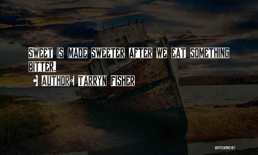 Sweeter Than Sweet Quotes By Tarryn Fisher