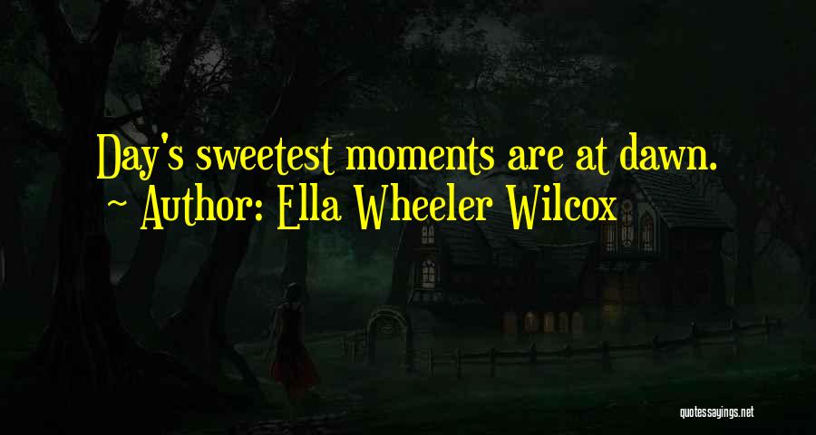 Sweetest Day Quotes By Ella Wheeler Wilcox