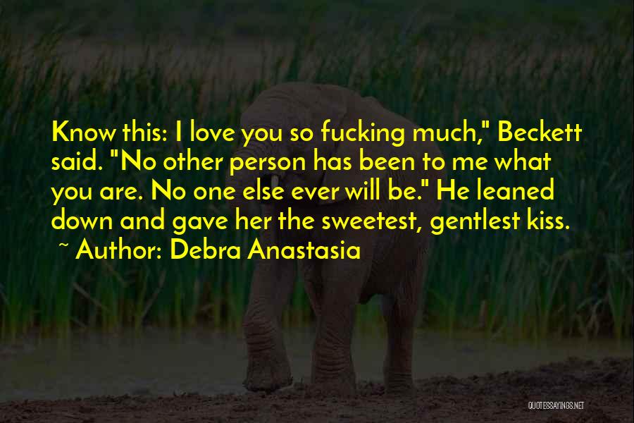 Sweetest Ever Love Quotes By Debra Anastasia