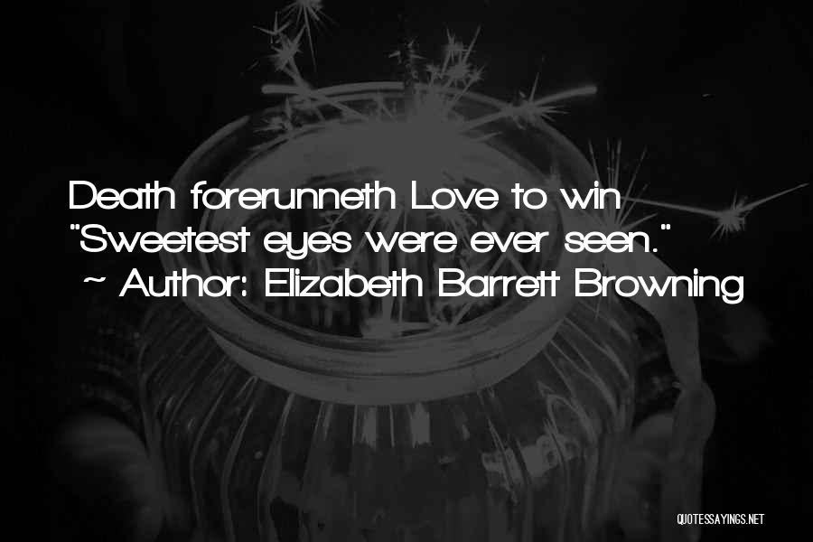 Sweetest Ever Love Quotes By Elizabeth Barrett Browning