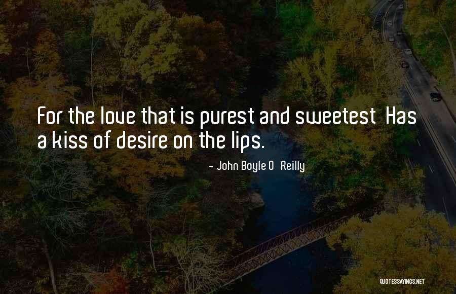 Sweetest Ever Love Quotes By John Boyle O'Reilly