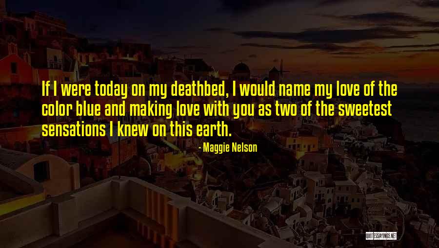 Sweetest Ever Love Quotes By Maggie Nelson